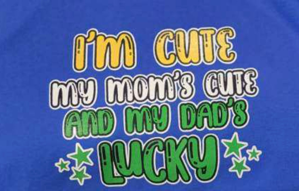 I'm Cute My Mom's Cute and My Dad's Lucky T-Shirt