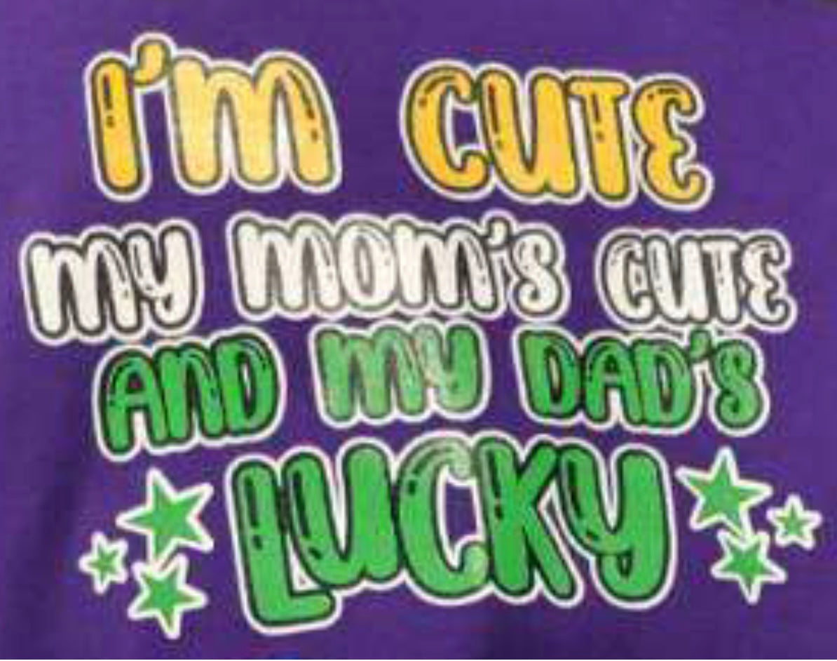 I'm Cute My Mom's Cute and My Dad's Lucky T-Shirt